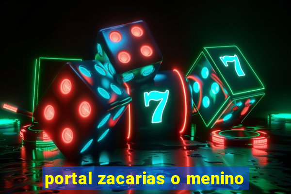 portal zacarias o menino